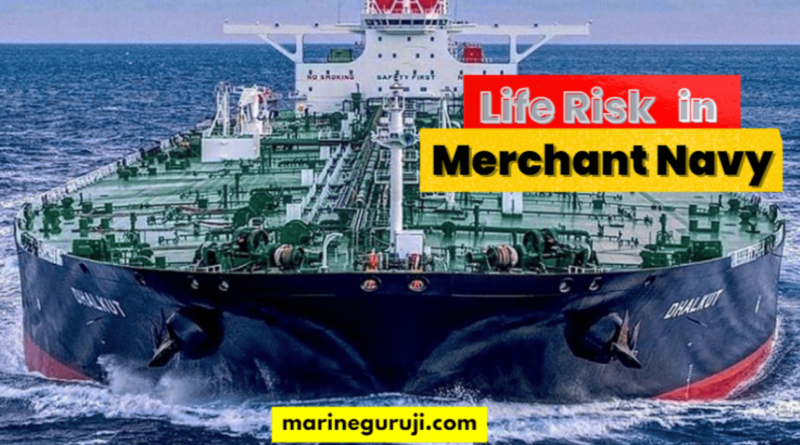 life risk in Merchant Navy Jobs